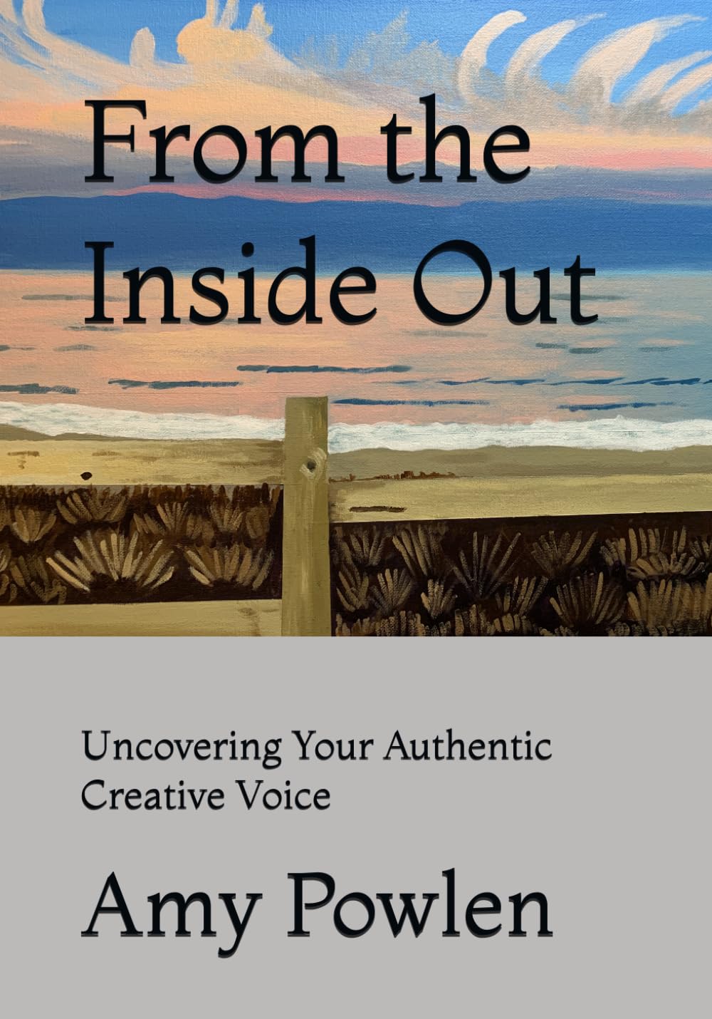 From the Inside Out - Uncovering Your Authentic Creative Voice